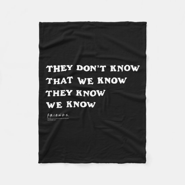 Friends They Don't Know That We Know Quote Tv Show Fleece Blanket (Front)