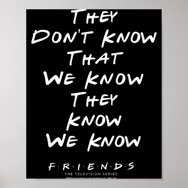 Friends They Don't Know That We Know They Know We  Poster (Front)