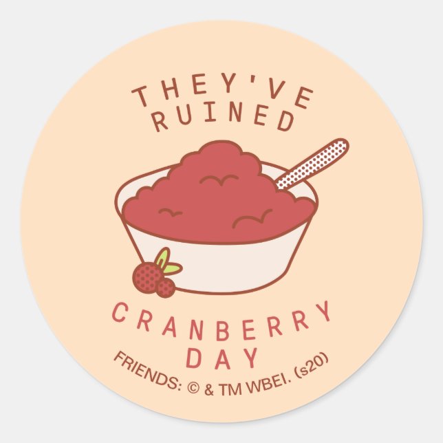 FRIENDS™ | They've Ruined Cranberry Day Classic Round Sticker (Front)