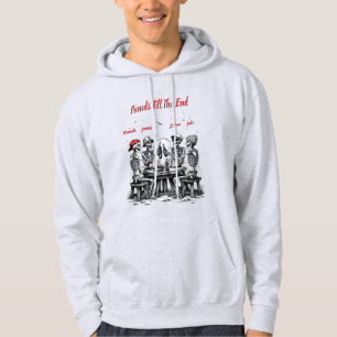 Friends Till The End Skeleton Party Hoodie