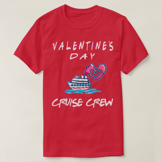 Friends Valentines Day CruiseFamily Cruise Crew  T-Shirt (Design Front)