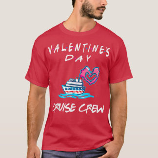 Friends Valentines Day CruiseFamily Cruise Crew  T-Shirt