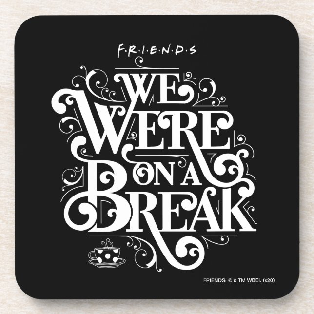 FRIENDS™ | We Were on a Break Coaster (Front)