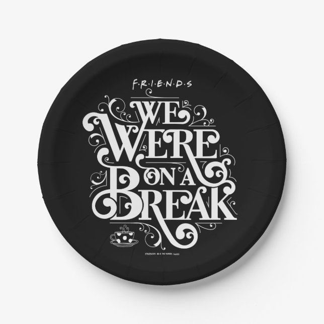 FRIENDS™ | We Were on a Break Paper Plate (Front)