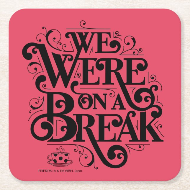FRIENDS™ | We Were on a Break Square Paper Coaster (Front)