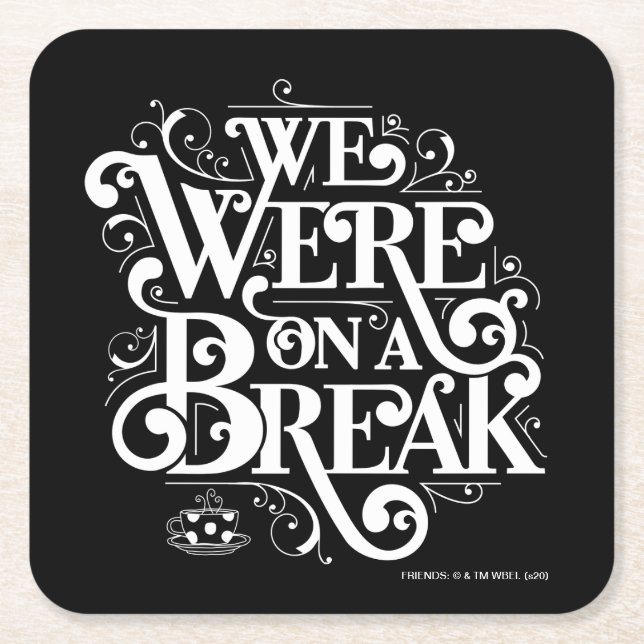 FRIENDS™ | We Were on a Break Square Paper Coaster (Front)