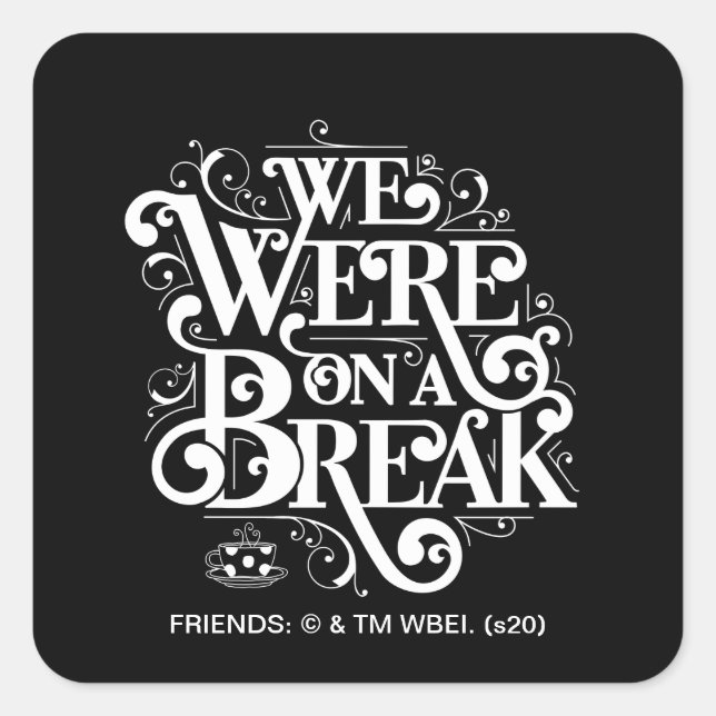 FRIENDS™ | We Were on a Break Square Sticker (Front)