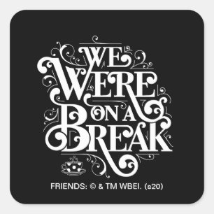 FRIENDS™   We Were on a Break Square Sticker