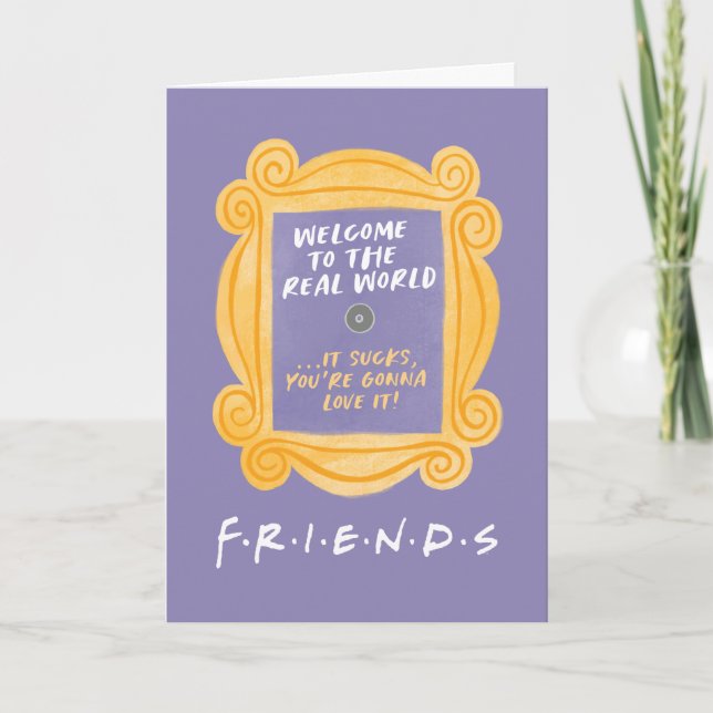 FRIENDS™ | Welcome to the Real World Quote Card (Front)