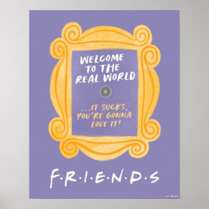FRIENDS™   Welcome to the Real World Quote Poster