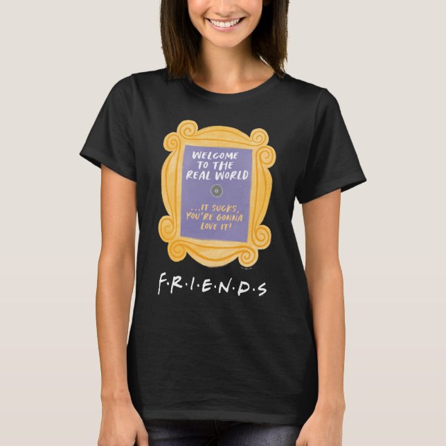 FRIENDS™ | Welcome to the Real World Quote T-Shirt (Front)