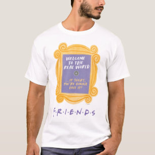 FRIENDS™ Welcome to the Real World Quote T-Shirt