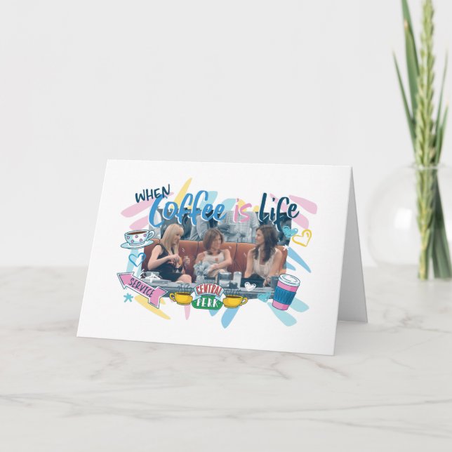 FRIENDS™ | When Coffee is Life Card (Front)