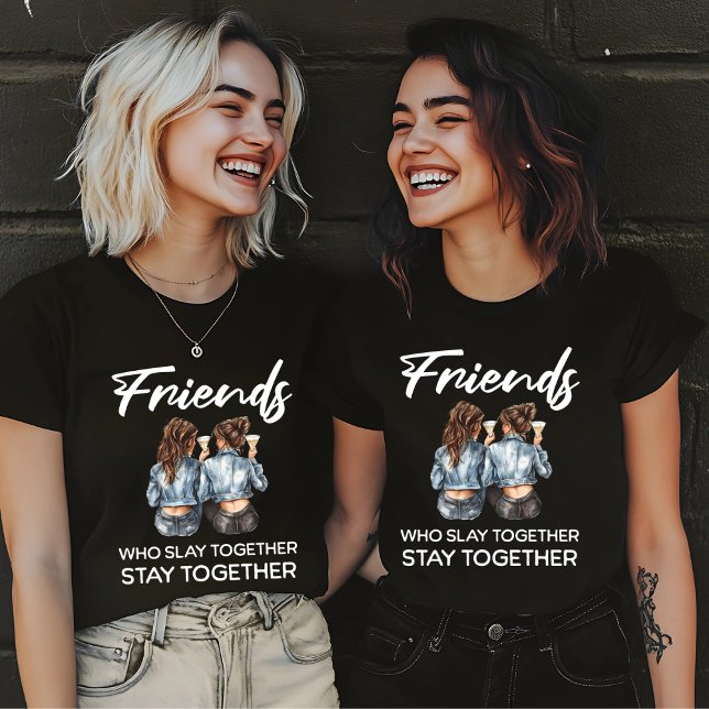 Friends Who Slay Together T-Shirt (Creator Uploaded)