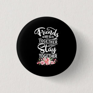 Friends Who Stay Together 3 Cm Round Badge