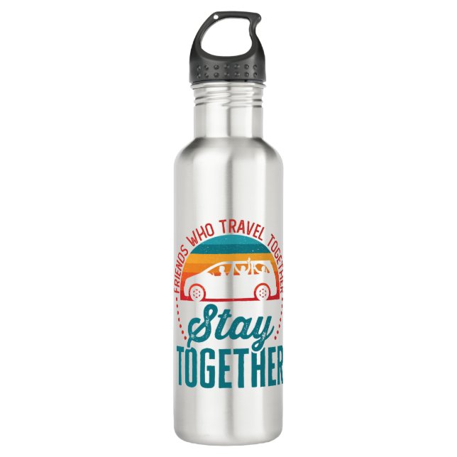 Friends Who Travel Together Stay Together 710 Ml Water Bottle (Front)