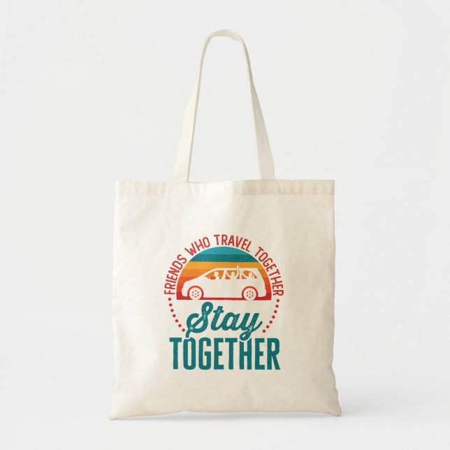 Friends Who Travel Together Stay Together Tote Bag (Front)