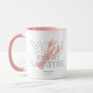 FRIENDS™ | You are My Lobster Mug