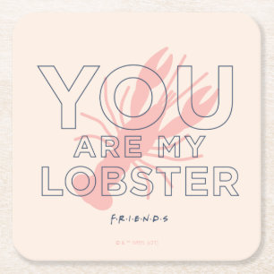 FRIENDS™   You are My Lobster Square Paper Coaster