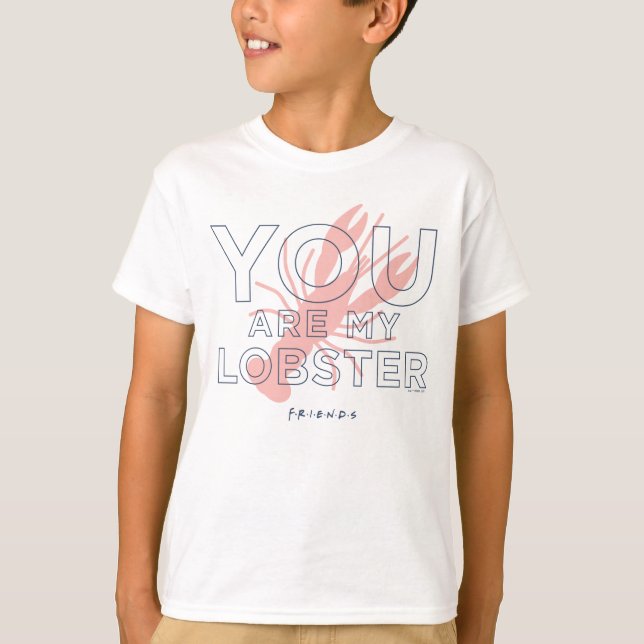 FRIENDS™ | You are My Lobster T-Shirt (Front)