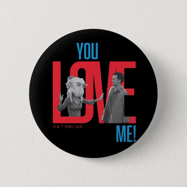 FRIENDS™ | You Love Me Quote 6 Cm Round Badge (Front)