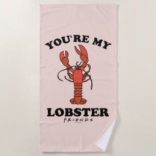 FRIENDS™   You're my Lobster - Classic Typography Beach Towel