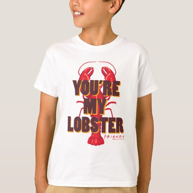 FRIENDS™ | You're my Lobster T-Shirt (Front)