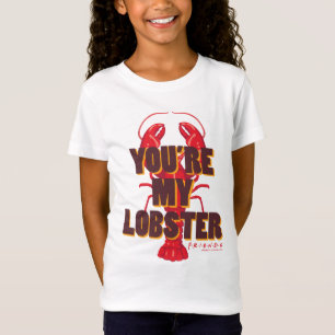 FRIENDS™ You're my Lobster T-Shirt