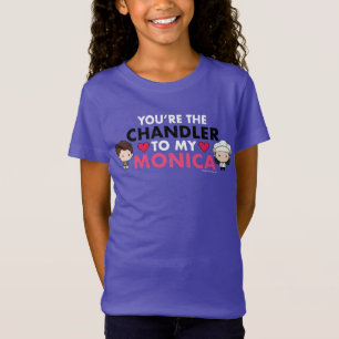 FRIENDS™ You're the Chandler to my Monica T-Shirt