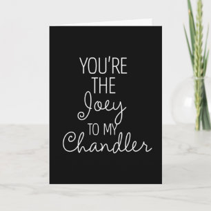 FRIENDS™ You're the Joey to my Chandler Card