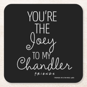 FRIENDS™   You're the Joey to my Chandler Square Paper Coaster