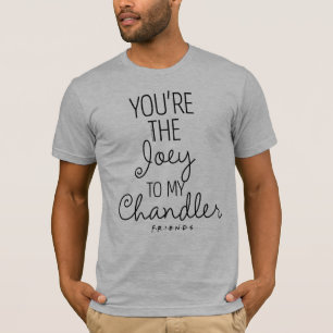 FRIENDS™   You're the Joey to my Chandler T-Shirt