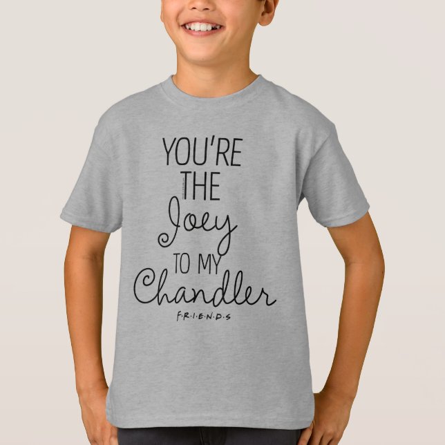 FRIENDS™ | You're the Joey to my Chandler T-Shirt (Front)