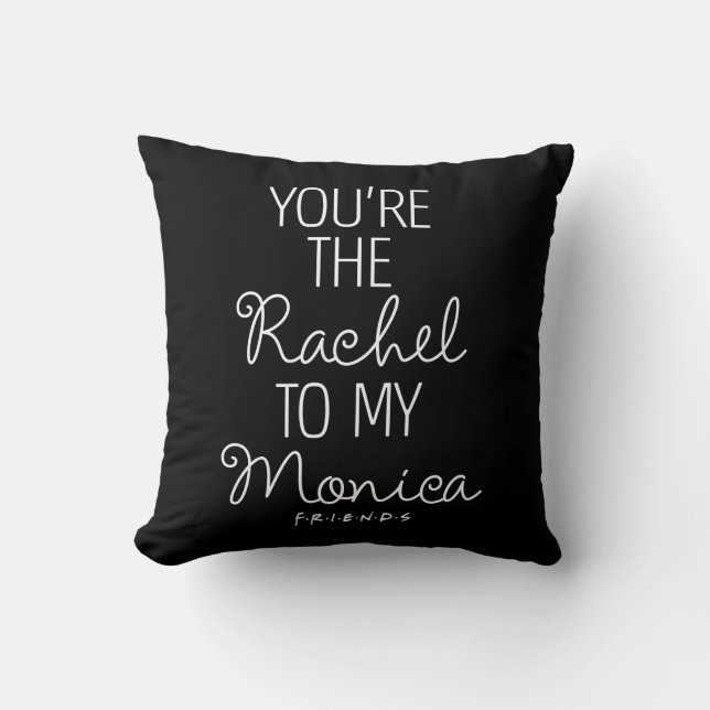 FRIENDS™ | You're the Rachel to my Monica Cushion (Front)