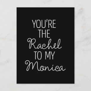 FRIENDS™   You're the Rachel to my Monica Invitation Postcard