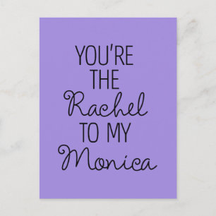 FRIENDS™   You're the Rachel to my Monica Invitation Postcard