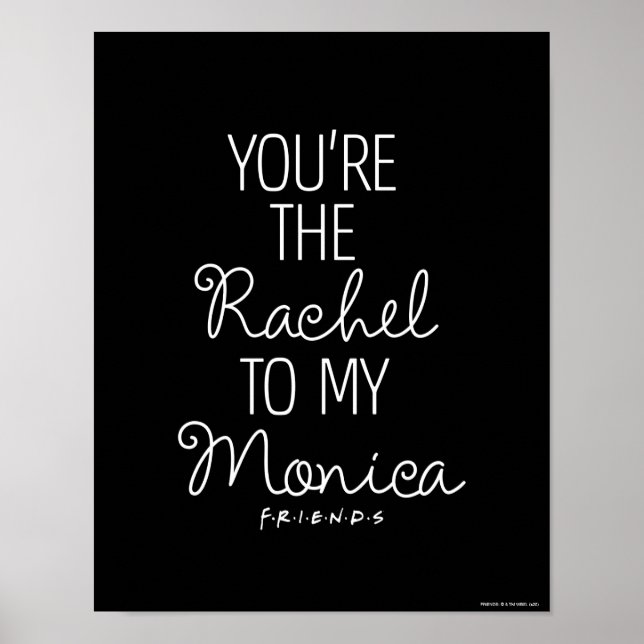 FRIENDS™ | You're the Rachel to my Monica Poster (Front)
