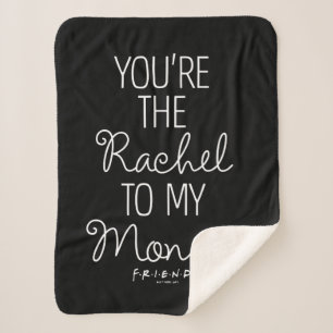 FRIENDS™   You're the Rachel to my Monica Sherpa Blanket