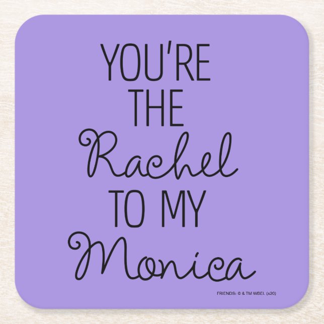 FRIENDS™ | You're the Rachel to my Monica Square Paper Coaster (Front)