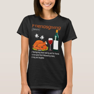 Friendsgiving Definition Turkey Wine Dinner Thanks T-Shirt