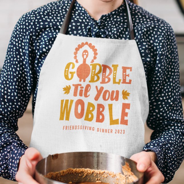 Friendsgiving Dinner Gobble Til You Wobble Apron (Creator Uploaded)