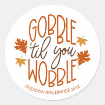 Friendsgiving Dinner Gobble Til You Wobble
