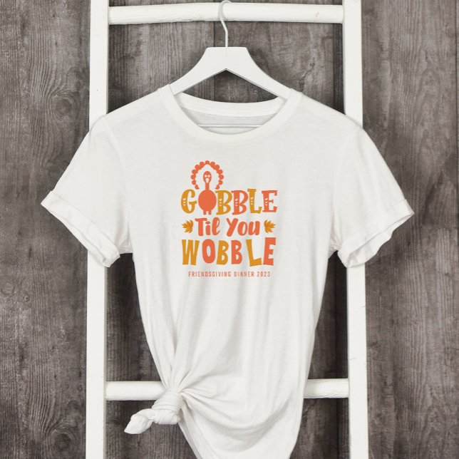 Friendsgiving Dinner Gobble Til You Wobble T-Shirt (Creator Uploaded)