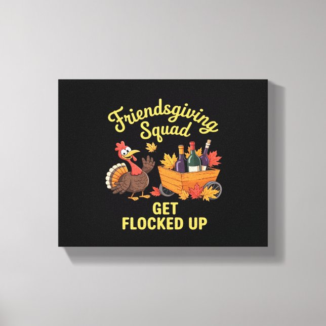 Friendsgiving Squad Get Flocked Up Classic T-Shirt Canvas Print (Front)