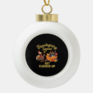 Friendsgiving Squad Get Flocked Up Classic T-Shirt Ceramic Ball Christmas Ornament