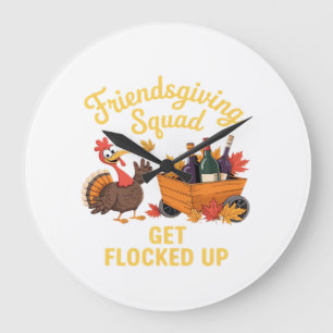 Friendsgiving Squad Get Flocked Up Oversized T-Shi Large Clock