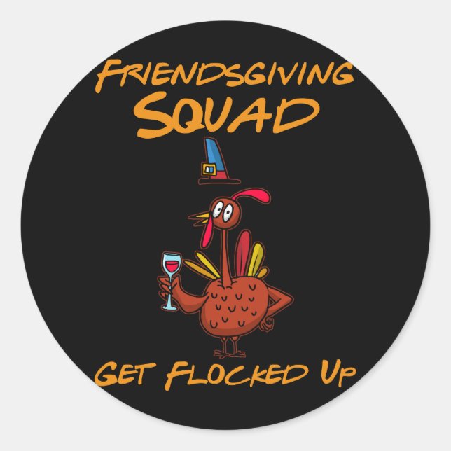 Friendsgiving Squad Get Flocked Up Thanksgiving Fu Classic Round Sticker (Front)