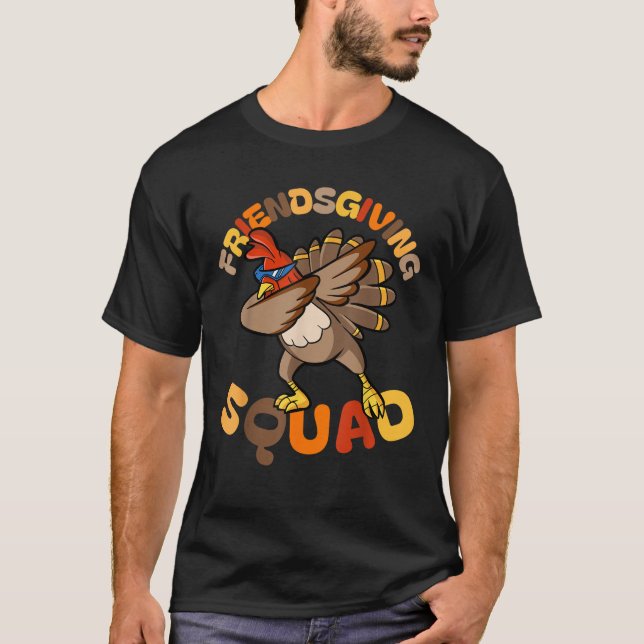 Friendsgiving Squad Happy Thanksgiving Turkey Dabb T-Shirt (Front)