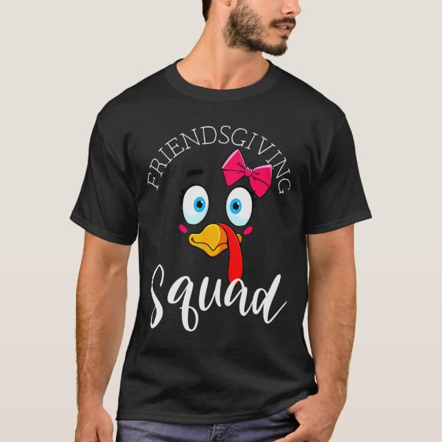 Friendsgiving Squad Happy Thanksgiving Turkey Day  T-Shirt (Front)