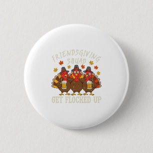 Friendsgiving Squad Turkey Thanksgiving Friends Dr 6 Cm Round Badge